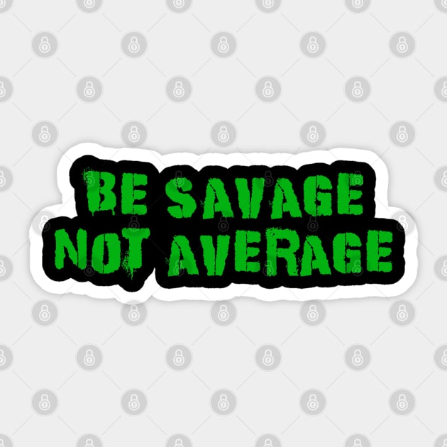 Be Savage Not Average Green Sticker by Dolta